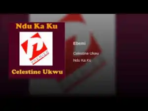Celestine Ukwu - Ebemi
